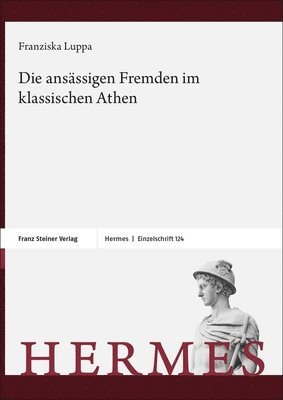 bokomslag Die Ansassigen Fremden Im Klassischen Athen