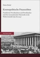 bokomslag Kosmopolitische Finanzeliten: Frankfurter Privatbankiers Und Privatbanken Und Ihre Transnationalen Netzwerke in Der Weltwirtschaft (1850 Bis 1914)