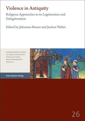 bokomslag Violence in Antiquity / Gewalt in Der Antike: Religious Approaches to Its Legitimation and Delegitimation / Religiose Ansatze Zu Ihrer Legitimierung U