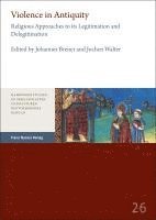 Violence in Antiquity / Gewalt in Der Antike: Religious Approaches to Its Legitimation and Delegitimation / Religiose Ansatze Zu Ihrer Legitimierung U 1