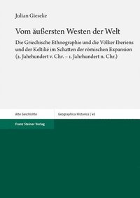 bokomslag Vom Aussersten Westen Der Welt: Die Griechische Ethnographie Und Die Volker Iberiens Und Der Keltike Im Schatten Der Romischen Expansion (2. Jahrhunde