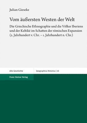 bokomslag Vom Aussersten Westen Der Welt: Die Griechische Ethnographie Und Die Volker Iberiens Und Der Keltike Im Schatten Der Romischen Expansion (2. Jahrhunde