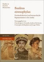 bokomslag Basileus Eirenophylax: Friedenskultur(en) Und Monarchische Reprasentation in Der Antike