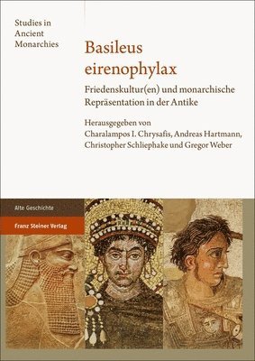 Basileus Eirenophylax: Friedenskultur(en) Und Monarchische Reprasentation in Der Antike