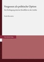 Vergessen ALS Politische Option: Zur Einhegung Interner Konflikte in Der Antike 1