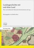 bokomslag Landesgeschichte Mit Und Ohne Land: West- Und Ostdeutsche Historische Kommissionen Nach 1945