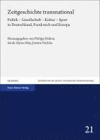 bokomslag Zeitgeschichte Transnational: Politik - Gesellschaft - Kultur - Sport in Deutschland, Frankreich Und Europa. Festschrift Fur Dietmar Huser