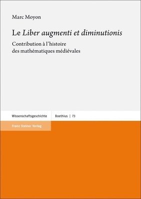 bokomslag Le 'Liber Augmenti Et Diminutionis: Contribution a l'Histoire Des Mathematiques Medievales