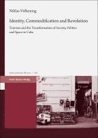 bokomslag Identity, Commodification and Revolution: Tourism and the Transformation of Society, Politics and Space in Cuba