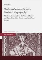 bokomslag The Multifunctionality of a Medieval Hagiography: A Historical Case Study of the 'Gesta Et Passio' and the Making of the Danish Royal Saint Cnut (C. 1