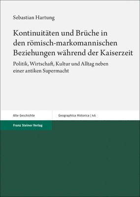 bokomslag Kontinuitaten Und Bruche in Den Romisch-Markomannischen Beziehungen Wahrend Der Kaiserzeit: Politik, Wirtschaft, Kultur Und Alltag Neben Einer Antiken