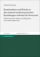 Kontinuitaten Und Bruche in Den Romisch-Markomannischen Beziehungen Wahrend Der Kaiserzeit: Politik, Wirtschaft, Kultur Und Alltag Neben Einer Antiken 1