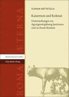 Kaisertum Und Kolonat: Untersuchungen Zur Agrargesetzgebung Justinians Und Zu Ihrem Kontext 1