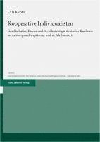 Kooperative Individualisten: Gesellschafter, Diener Und Bevollmachtigte Deutscher Kaufleute Im Antwerpen Des Spaten 15. Und 16. Jahrhunderts