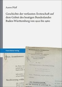 bokomslag Geschichte Der Verfassten Arzteschaft Auf Dem Gebiet Des Heutigen Bundeslandes Baden-Wurttemberg Von 1920 Bis 1960