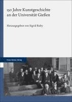 150 Jahre Kunstgeschichte an Der Universitat Giessen 1