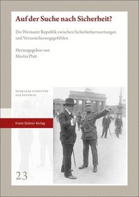 bokomslag Auf Der Suche Nach Sicherheit?: Die Weimarer Republik Zwischen Sicherheitserwartungen Und Verunsicherungsgefuhlen
