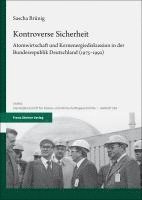 bokomslag Kontroverse Sicherheit: Atomwirtschaft Und Kernenergiediskussion in Der Bundesrepublik Deutschland (1975-1992)