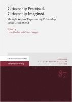 bokomslag Citizenship Practised, Citizenship Imagined: Multiple Ways of Experiencing Citizenship in the Greek World