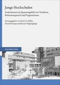 bokomslag Junge Hochschulen: Institutionen Im Spannungsfeld Von Tradition, Reformanspruch Und Pragmatismus