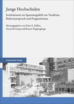 Junge Hochschulen: Institutionen Im Spannungsfeld Von Tradition, Reformanspruch Und Pragmatismus 1