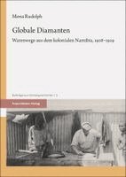 Mona Rudolph - Globale Diamanten: Warenwege Aus Dem Kolonialen Namibia, 1908-1929, Inbunden