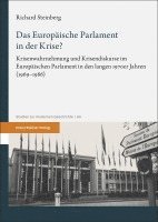 Das Europaische Parlament in Der Krise?: Krisenwahrnehmung Und Krisendiskurse Im Europaischen Parlament in Den Langen 1970er Jahren (1969-1986)