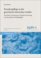 Jens Hartz - Krankenpflege in Der Griechisch-Romischen Antike: Zwischen Arztassistenz, Familiarer Fursorge Und Christlicher Wohltatigkeit, Häftad