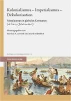 bokomslag Kolonialismus - Imperialismus - Dekolonisation: Mitteleuropa in Globalen Kontexten (16. Bis 20. Jahrhundert)
