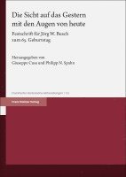 bokomslag Die Sicht Auf Das Gestern Mit Den Augen Von Heute: Festschrift Fur Jorg W. Busch Zum 65. Geburtstag