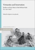bokomslag Virtuosity and Innovation: Studies on Piano Music of the Brilliant Style (Ca. 1790-1840)