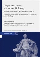 bokomslag Utopie Einer Neuen Normativen Ordnung: Alternativen Im Recht / Alternativen Zum Recht. Tagung Des Jungen Forums Rechtsphilosophie (Jfr) Im Marz 2023 i