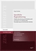 bokomslag Sprachliche Regionalisierung: Dialektwahrnehmung Und Dialektwandel Im Kontext Von Institutioneller Raumplanung Und Individueller Mobilitat