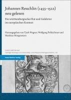 Tjark Wegner, Wolfgang Polleichtner, Matthias Morgenstern - Johannes Reuchlin (1455-1522) Neu Gelesen: Ein Wurttembergischer Rat Und Gelehrter Im Europaischen Kontext, Inbunden