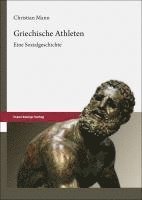 Christian Mann - Griechische Athleten: Eine Sozialgeschichte, Inbunden