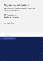 bokomslag Uigurisches Worterbuch. Sprachmaterial Der Vorislamischen Turkischen Texte Aus Zentralasie: Bd. 3: Fremdelemente. Teil 4: Ha - Ketumati