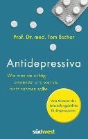 bokomslag Antidepressiva. Wie man die Medikamente bei der Behandlung von Depressionen richtig anwendet und wer sie nicht nehmen sollte