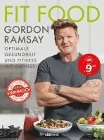 Gordon Ramsay - Fit Food - Optimale Gesundheit und Fitness mit Genuss, Inbunden