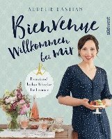Aurélie Bastian - Bienvenue - Willkommen bei mir, Inbunden