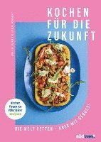 Estella Schweizer - Kochen für die Zukunft  - Die Welt retten - aber mit Genuss!, Inbunden