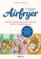 Nathan Anthony - Fettarm frittieren mit dem Airfryer, Häftad