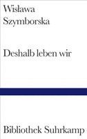Wislawa Szymborska, Karl Dedecius - Deshalb leben wir, Inbunden