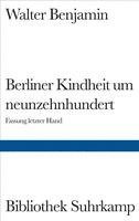Walter Benjamin - Berliner Kindheit um Neunzehnhundert, Inbunden