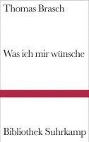 Thomas Brasch, Thomas Wild - Was ich mir wünsche, Inbunden
