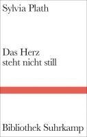 Sylvia Plath, Judith Zander - Das Herz steht nicht still, Inbunden