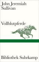 John Jeremiah Sullivan - Vollblutpferde, Inbunden