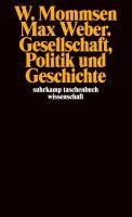 Wolfgang Mommsen - Max Weber. Gesellschaft, Politik und Geschichte, Häftad