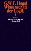 Wissenschaft der Logik I. Erster Teil. Die objektive Logik. Erstes Buch