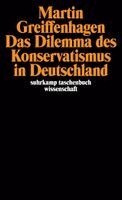 Martin Greiffenhagen - Das Dilemma des Konservatismus in Deutschland, Häftad