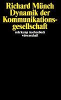 Richard Münch - Dynamik der Kommunikationsgesellschaft, Häftad